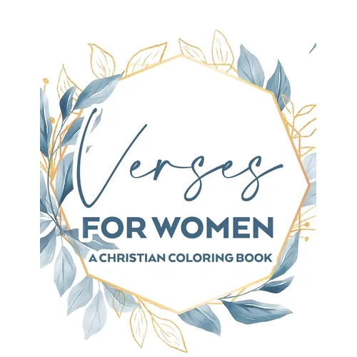 Verses For Women A Christian Coloring Book: Stress Relief Adult Coloring Book With Bible Verses To Calm The Mind and Soul, Faith-Building Colouring Pa - Paperback