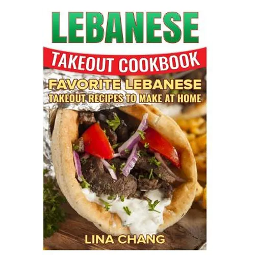 Lebanese Takeout Cookbook - Black and White Edition: Favorite Lebanese Takeout Recipes to Make at Home - Paperback