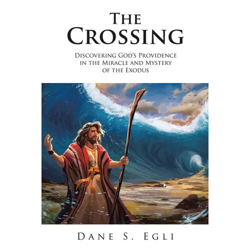 The Crossing: Discovering God's Providence in the Miracle and Mystery of the Exodus - Paperback