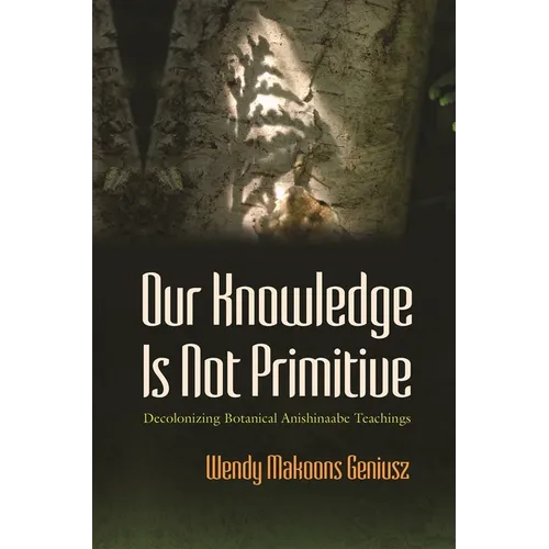 Our Knowledge Is Not Primitive - Hardcover