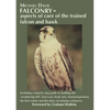 Falconry - aspects of care of the trained falcon and hawk: Including a step-by-step guide to building the 'weathering loft', foot care, beak care, foo - Paperback