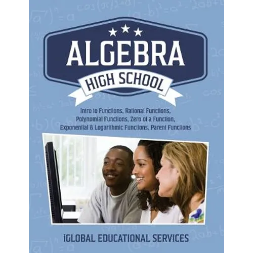 Algebra: High School Math Tutor Lesson Plans: Intro to Functions, Rational Functions, Polynomial Functions, Zero of a Function, - Paperback