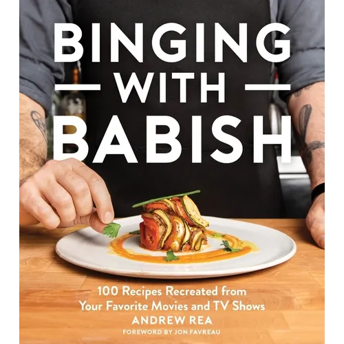 Binging with Babish: 100 Recipes Recreated from Your Favorite Movies and TV Shows - Hardcover
