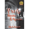 Paris Histories and Mysteries: How the City of Lights Changed the World - Paperback