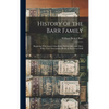 History of the Barr Family: Beginning With Great-Grandfather Robert Barr, and Mary Wills; Their Descendants Down to the Latest Child - Hardcover
