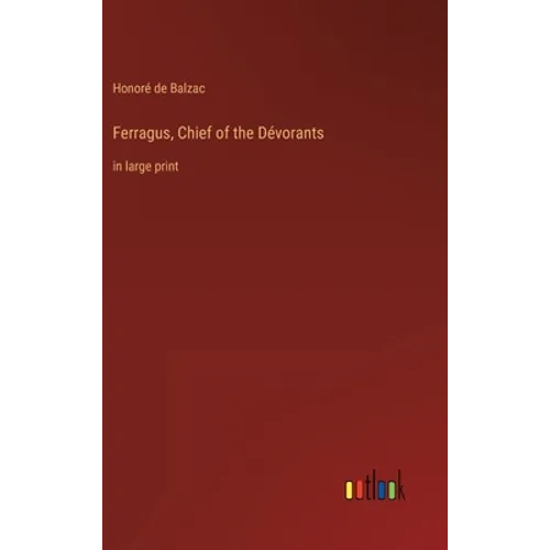 Ferragus, Chief of the Dévorants: in large print - Hardcover