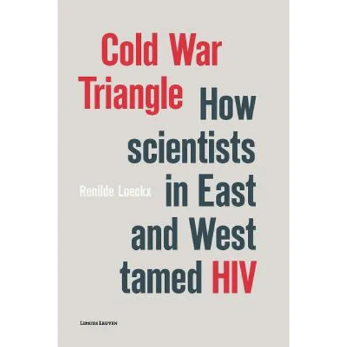 Cold War Triangle: How Scientists in East and West Tamed HIV - Paperback