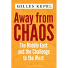 Away from Chaos: The Middle East and the Challenge to the West - Paperback