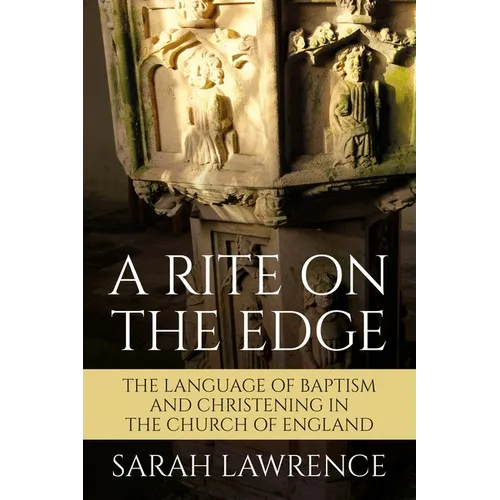 A Rite on the Edge: The Language of Baptism and Christening in the Church of England - Paperback
