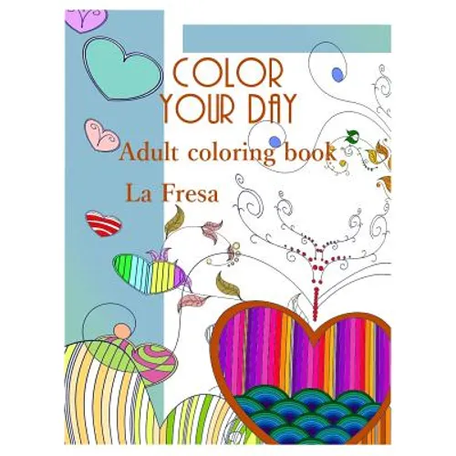 Color Your Day: Adult Coloring Book - Paperback
