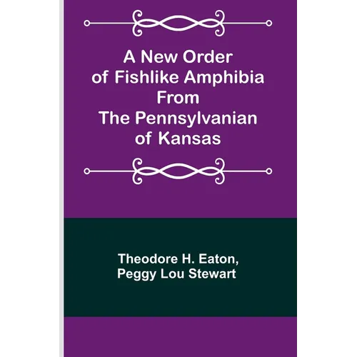 A New Order of Fishlike Amphibia From the Pennsylvanian of Kansas - Paperback