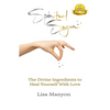 Spiritual Sugar: The Divine Ingredients to Heal Yourself With Love - Paperback
