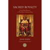 Sacred Royalty: From the Pharaoh to the Most Christian King - Paperback