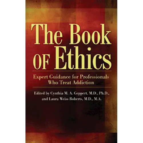 The Book of Ethics: Expert Guidance for Professionals Who Treat Addiction - Paperback