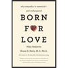 Born for Love: Why Empathy Is Essential--And Endangered - Paperback