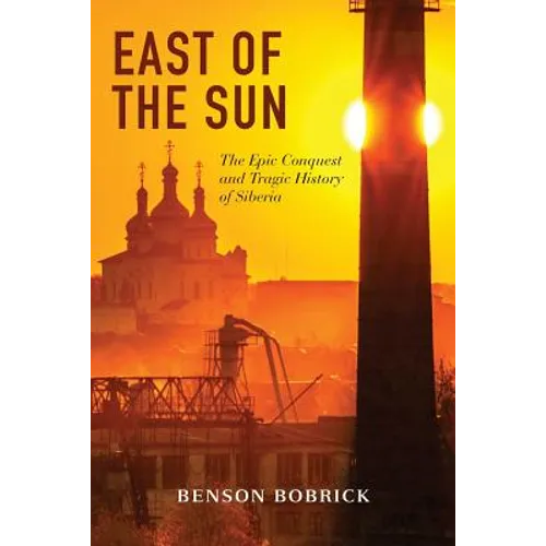 East of the Sun: The Epic Conquest and Tragic History of Siberia - Paperback