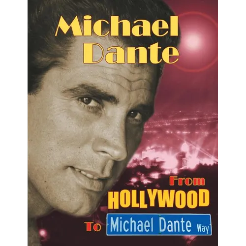 Michael Dante: From Hollywood to Michael Dante Way - Paperback
