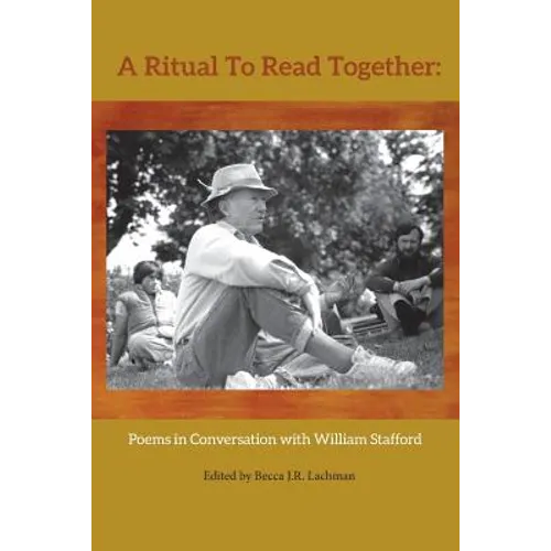 A Ritual to Read Together: Poems in Conversation with William Stafford - Paperback