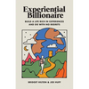 Experiential Billionaire: Build a Life Rich in Experiences and Die With No Regrets - Paperback