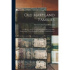 Old Maryland Families; a Collection of Charts Comp. From Public Records, Wills, Family Bibles, Tomb Inscriptions, and Other Original Sources - Paperback