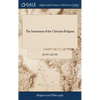 The Institution of the Christian Religion: In Four Books. ... By Mr. John Calvin - Hardcover