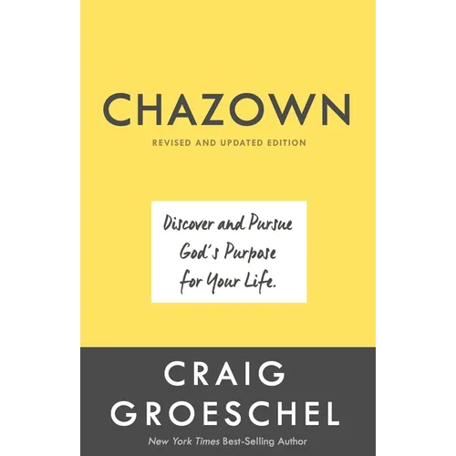 Chazown, Revised and Updated Edition: Discover and Pursue God's Purpose for Your Life - Hardcover