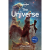 Lonely Planet the Universe: Travel Further Than Ever Before Discover Planets, Moons, Stars & the Milky Way the Ultimate Guide to the Solar System & Ga - Hardcover