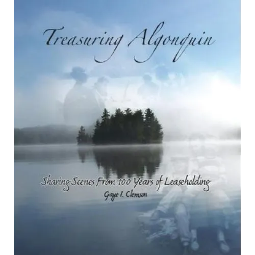Treasuring Algonquin: Sharing Scenes from 100 Years of Leaseholding - Paperback