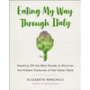 Eating My Way Through Italy: Heading Off the Main Roads to Discover the Hidden Treasures of the Italian Table - Paperback