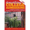 demystifying COLLEGE ADMISSIONS: A Parent-To-Parent Guide to the Reality of the College Process - Paperback