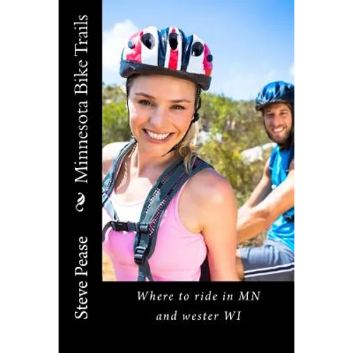 Minnesota Bike Trails: Where to ride In MN and Western Wi - Paperback