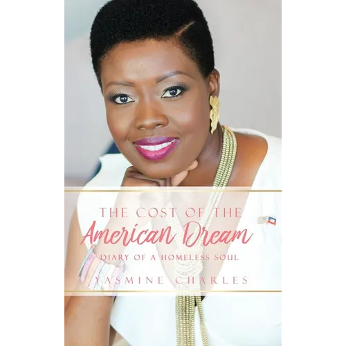 The Cost of the American Dream: Diary of a Homeless Soul - Hardcover