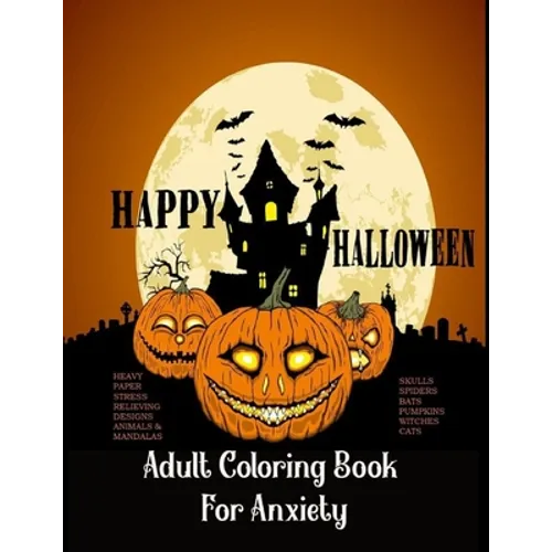 Adult Coloring Book For Anxiety Heavy Paper Stress Relieving Designs Animals & Mandalas Skulls Spiders Bats Pumpkins Witches Cats: : Theme Happy Hallo - Paperback