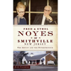 Fred & Ethel Noyes of Smithville, New Jersey: The Artist and the Entrepreneur - Hardcover