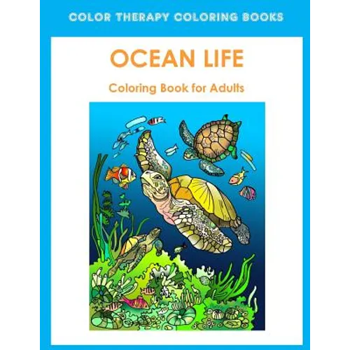 Adult Coloring Book of Ocean Life: Beautiful Stress Relieving Ocean Life Illustrations for Adults including, Dolphins, Whales, Seahorses, Sea Turtles, - Paperback