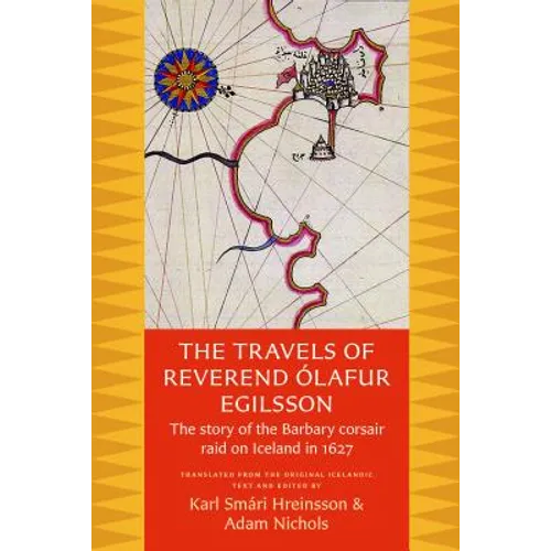 The Travels of Reverend Olafur Egilsson: The Story of the Barbary Corsair Raid on Iceland in 1627 - Paperback