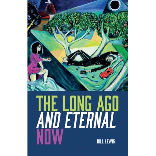 The Long Ago And Eternal Now - Paperback