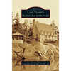 Lake Tahoe S Rustic Architecture - Hardcover