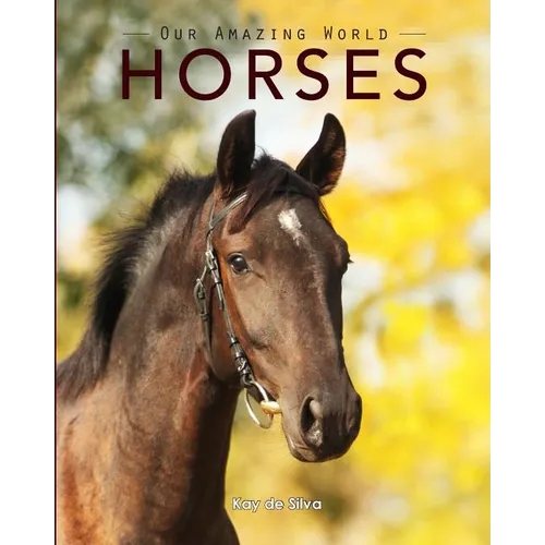 Horses: Amazing Pictures & Fun Facts on Animals in Nature - Paperback