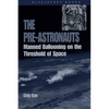 Pre-Astronauts: Manned Ballooning on the Threshold of Space - Paperback