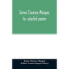James Clarence Mangan, his selected poems - Paperback