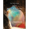 The True Story of Jesus and His Wife Mary Magdalena: Their Untold Truth Through Art and Evidential Channeling - Hardcover