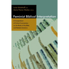 Feminist Biblical Interpretation: A Compendium of Critical Commentary on the Books of the Bible and Related Literature - Paperback