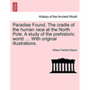 Paradise Found. The cradle of the human race at the North Pole. A study of the prehistoric world. ... With original illustrations. - Paperback