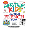 The Everything Kids' Learning French Book: Fun Exercises to Help You Learn Francais - Paperback