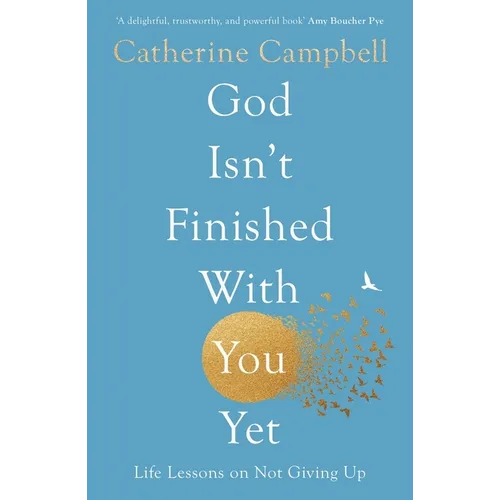God Isn't Finished with You Yet: Life Lessons on Not Giving Up - Paperback