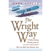 The Wright Way: 7 Problem-Solving Principles from the Wright Brothers That Can Make Your Business Soar - Paperback