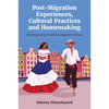 Post-Migration Experiences, Cultural Practices and Homemaking: An Ethnography of Dominican Migration to Europe - Hardcover
