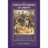 The Forgotten Heroes of Liberty: Chaplains and Clergy of the American Revolution - Paperback