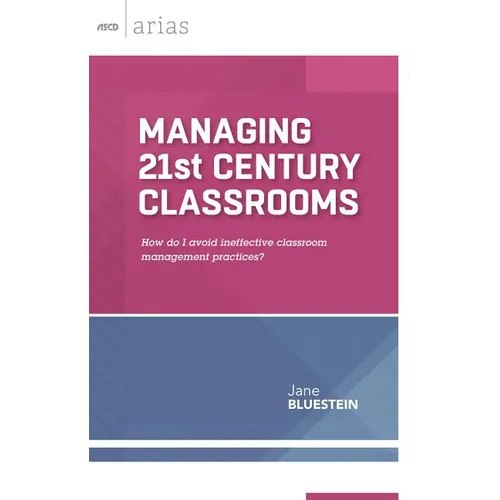 Managing 21st Century Classrooms: How Do I Avoid Ineffective Classroom Management Practices? - Paperback